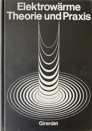 Literatura técnica Elektrowärme Theorie und Praxis Portada del libro Elektrowärme. Theorie und Praxis. Girardet