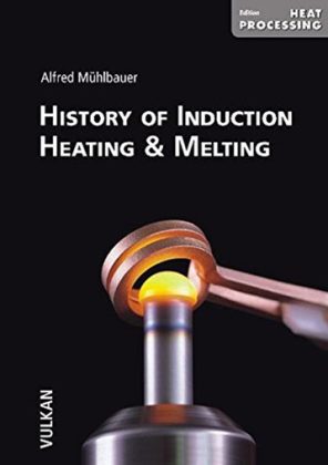 Literatura técnica relacionada a la inducción Portada del libro de referencia History of Induction Heating & Melting de Alfred Mühlbauer